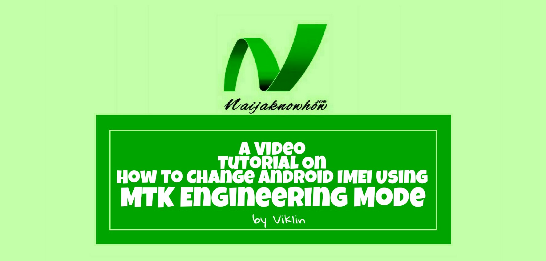 A Video Tutorial On How To Change Android Imei Using Mtk Engineering Mode Naijaknowhow