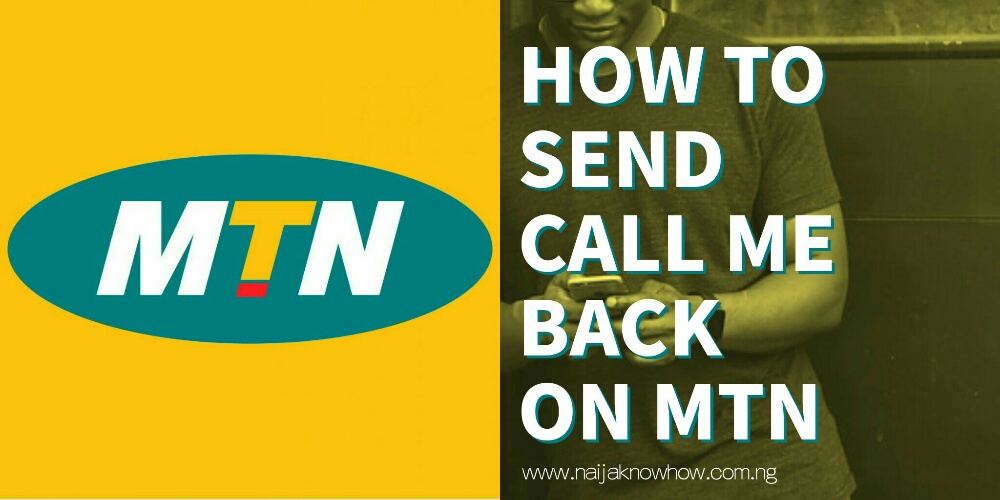 How To Send Call Me Back On MTN USSD Code Naijaknowhow