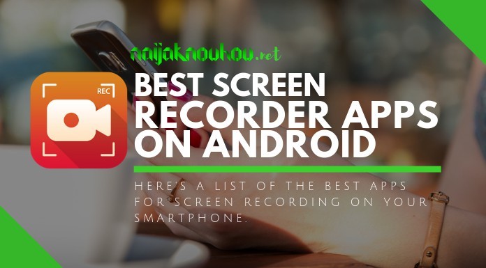 Best Screen Recorder Apps For Android With Audio 2019 Naijaknowhow